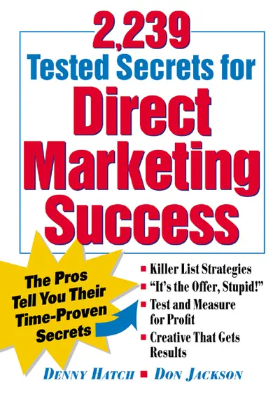 2,239 Tested Secrets for Direct Marketing Success: The Pros Tell You Their Time-Proven Secrets 2,239 Tested Secrets for Direct Marketing Success: The Pros Tell You Their Time-Proven Secrets