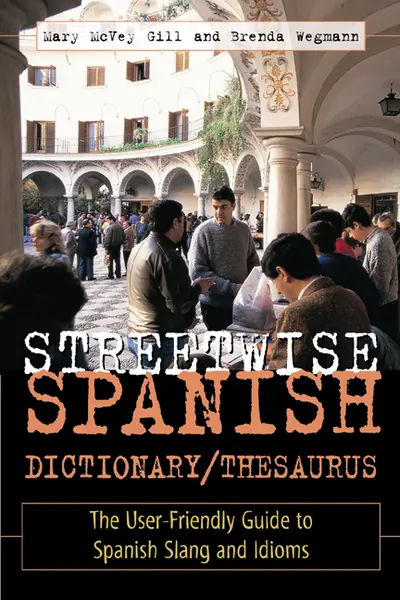 Streetwise Spanish Dictionary/Thesaurus Streetwise Spanish Dictionary/Thesaurus