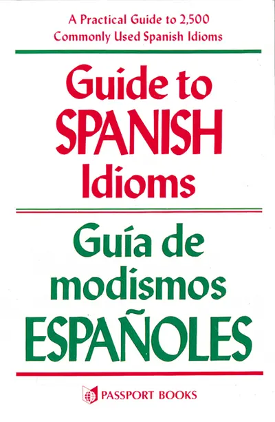 Guide to Spanish Idioms Guide to Spanish Idioms