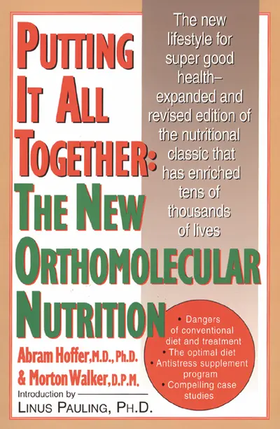 Putting It All Together: The New Orthomolecular Nutrition Putting It All Together: The New Orthomolecular Nutrition