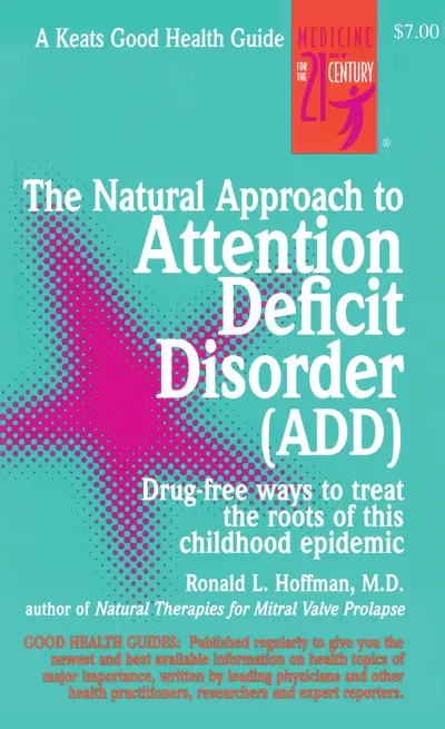 The Natural Approach to Attention Deficit Disorder (ADD) The Natural Approach to Attention Deficit Disorder (ADD)