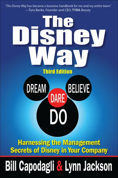 The Disney Way:Harnessing the Management Secrets of Disney in Your Company, Third Edition The Disney Way:Harnessing the Management Secrets of Disney in Your Company, Third Edition