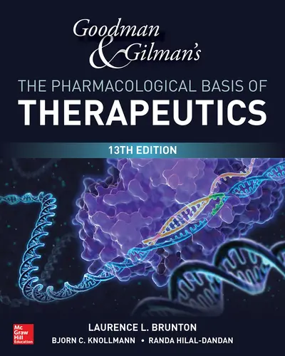 Goodman and Gilman's The Pharmacological Basis of Therapeutics, 13th Edition Goodman and Gilman's The Pharmacological Basis of Therapeutics, 13th Edition