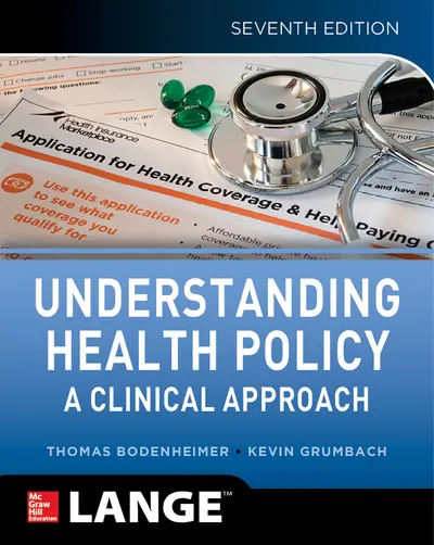 Understanding Health Policy: A Clinical Approach, Seventh Edition Understanding Health Policy: A Clinical Approach, Seventh Edition