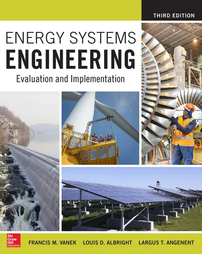 Energy Systems Engineering: Evaluation and Implementation, Third Edition Energy Systems Engineering: Evaluation and Implementation, Third Edition