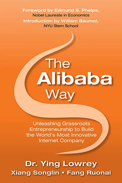 The Alibaba Way: Unleashing Grass-Roots Entrepreneurship to Build the World's Most Innovative Internet Company The Alibaba Way: Unleashing Grass-Roots Entrepreneurship to Build the World's Most Innovative Internet Company