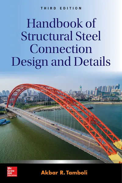 Handbook of Structural Steel Connection Design and Details, Third Edition Handbook of Structural Steel Connection Design and Details, Third Edition