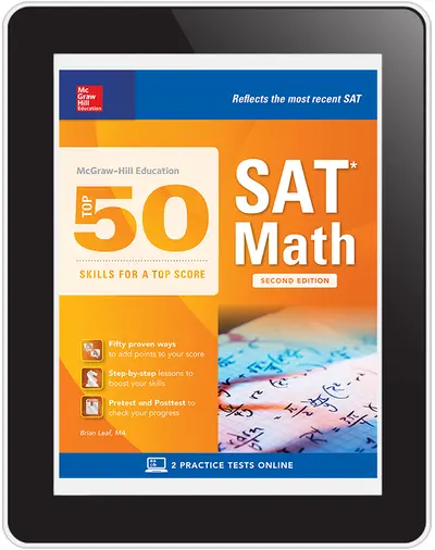 McGraw-Hill Education Top 50 Skills for a Top Score: SAT Math, Second Edition McGraw-Hill Education Top 50 Skills for a Top Score: SAT Math, Second Edition