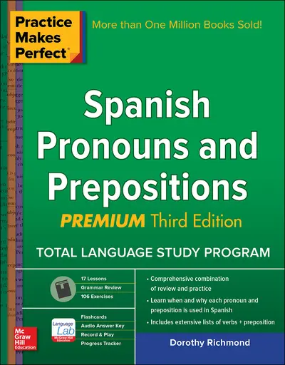 Practice Makes Perfect Spanish Pronouns and Prepositions, Premium 3rd Edition Practice Makes Perfect Spanish Pronouns and Prepositions, Premium 3rd Edition