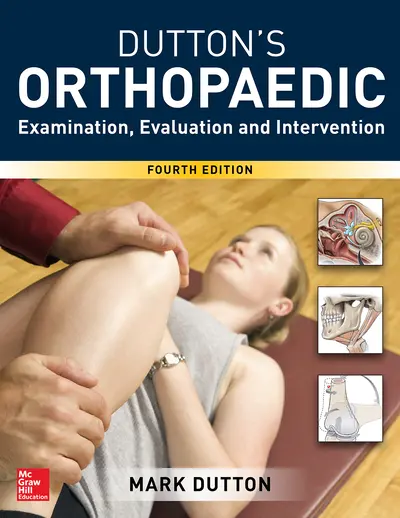 Dutton's Orthopaedic: Examination, Evaluation and Intervention, Fourth Edition Dutton's Orthopaedic: Examination, Evaluation and Intervention, Fourth Edition