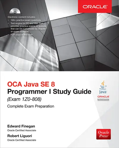 OCA Java SE 8 Programmer I Study Guide (Exam 1Z0-808) OCA Java SE 8 Programmer I Study Guide (Exam 1Z0-808)