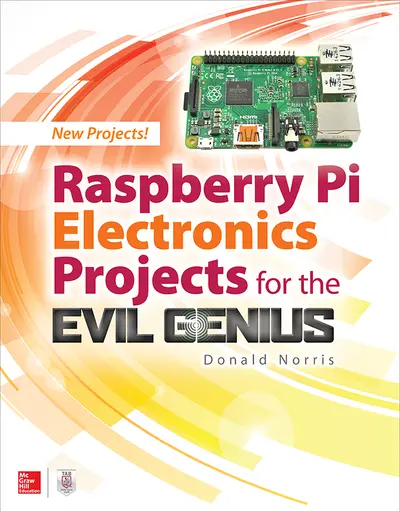 Raspberry Pi Electronics Projects for the Evil Genius Raspberry Pi Electronics Projects for the Evil Genius