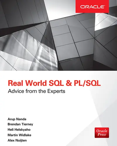 Real World SQL and PL/SQL: Advice from the Experts Real World SQL and PL/SQL: Advice from the Experts