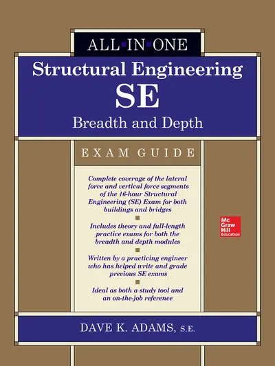 Structural Engineering SE All-in-One Exam Guide: Breadth and Depth Structural Engineering SE All-in-One Exam Guide: Breadth and Depth
