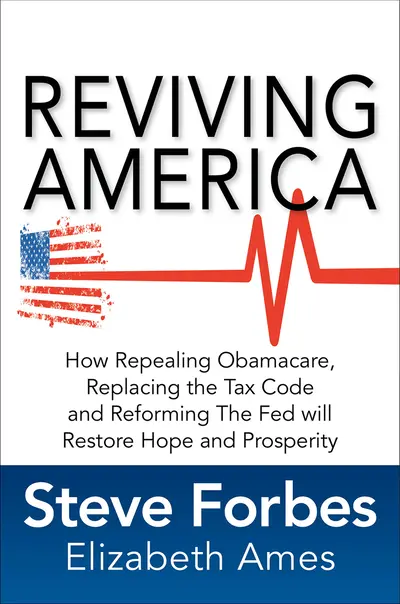 Reviving America: How Repealing Obamacare, Replacing the Tax Code and Reforming The Fed will Restore Hope and Prosperity Reviving America: How Repealing Obamacare, Replacing the Tax Code and Reforming The Fed will Restore Hope and Prosperity