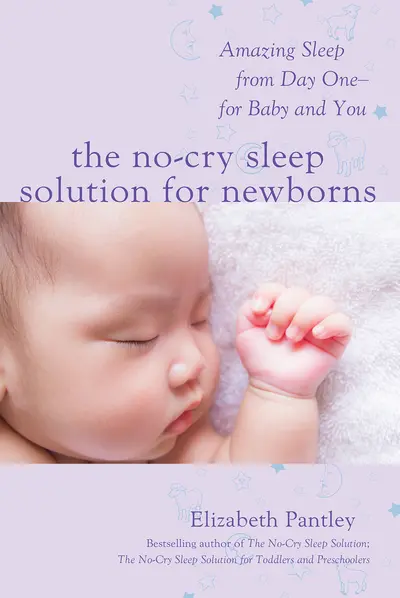 The No-Cry Sleep Solution for Newborns: Amazing Sleep from Day One – For Baby and You The No-Cry Sleep Solution for Newborns: Amazing Sleep from Day One – For Baby and You