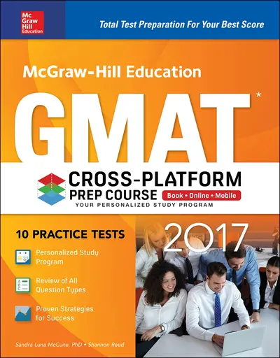 McGraw-Hill Education GMAT 2017 Cross-Platform Prep Course McGraw-Hill Education GMAT 2017 Cross-Platform Prep Course