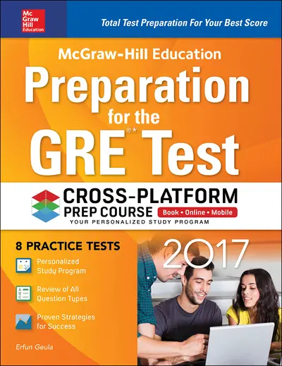 McGraw-Hill Education Preparation for the GRE Test 2017 Cross-Platform Prep Course McGraw-Hill Education Preparation for the GRE Test 2017 Cross-Platform Prep Course