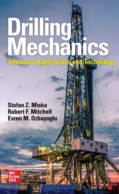 Drilling Mechanics: Advanced Applications and Technology Drilling Mechanics: Advanced Applications and Technology