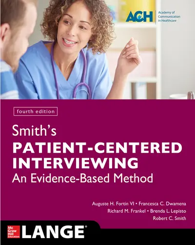 Smith's Patient Centered Interviewing: An Evidence-Based Method, Fourth Edition Smith's Patient Centered Interviewing: An Evidence-Based Method, Fourth Edition