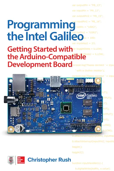 Programming the Intel Galileo: Getting Started with the Arduino -Compatible Development Board Programming the Intel Galileo: Getting Started with the Arduino -Compatible Development Board