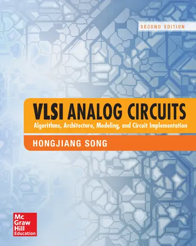 VLSI Analog Circuits: Algorithms, Architecture, Modeling, and Circuit Implementation, Second Edition VLSI Analog Circuits: Algorithms, Architecture, Modeling, and Circuit Implementation, Second Edition