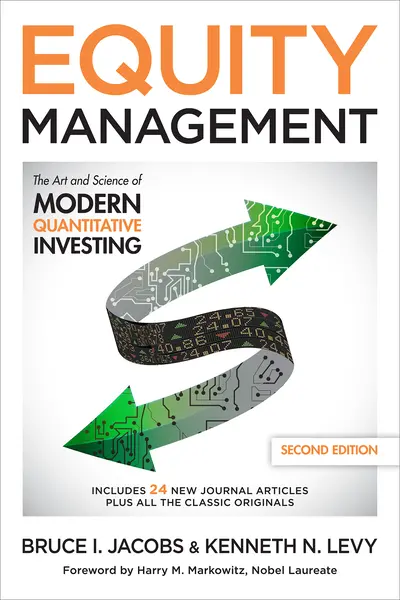 Equity Management: The Art and Science of Modern Quantitative Investing, Second Edition Equity Management: The Art and Science of Modern Quantitative Investing, Second Edition