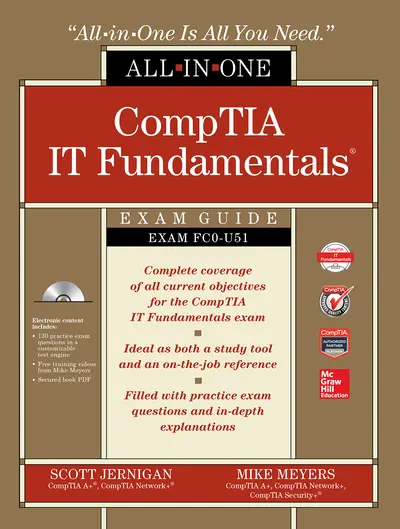 CompTIA IT Fundamentals All-in-One Exam Guide (Exam FC0-U51) CompTIA IT Fundamentals All-in-One Exam Guide (Exam FC0-U51)