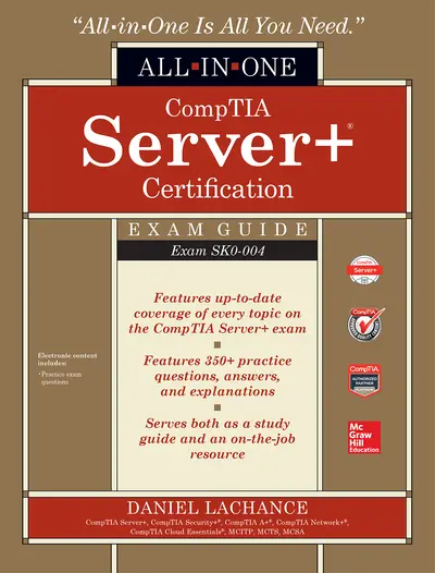 CompTIA Server+ Certification All-in-One Exam Guide (Exam SK0-004) CompTIA Server+ Certification All-in-One Exam Guide (Exam SK0-004)