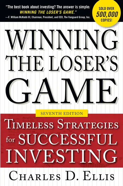 Winning the Loser's Game, Seventh Edition: Timeless Strategies for Successful Investing Winning the Loser's Game, Seventh Edition: Timeless Strategies for Successful Investing