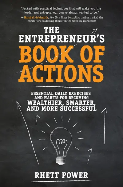 The Entrepreneurs Book of Actions: Essential Daily Exercises and Habits for Becoming Wealthier, Smarter, and More Successful The Entrepreneurs Book of Actions: Essential Daily Exercises and Habits for Becoming Wealthier, Smarter, and More Successful
