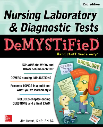 Nursing Laboratory & Diagnostic Tests Demystified, Second Edition Nursing Laboratory & Diagnostic Tests Demystified, Second Edition