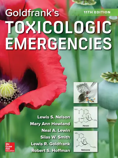 Goldfrank's Toxicologic Emergencies, Eleventh Edition Goldfrank's Toxicologic Emergencies, Eleventh Edition