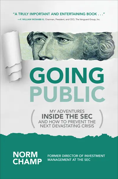Going Public: My Adventures Inside the SEC and How to Prevent the Next Devastating Crisis Going Public: My Adventures Inside the SEC and How to Prevent the Next Devastating Crisis