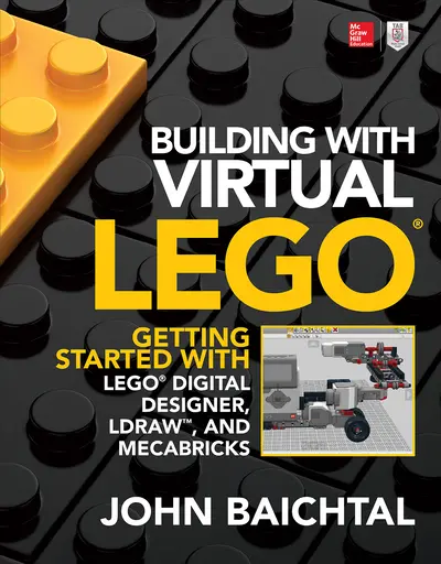 Building with Virtual LEGO: Getting Started with LEGO Digital Designer, LDraw, and Mecabricks Building with Virtual LEGO: Getting Started with LEGO Digital Designer, LDraw, and Mecabricks