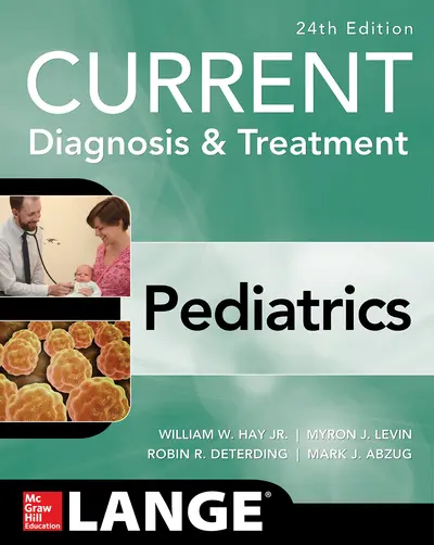 CURRENT Diagnosis and Treatment Pediatrics, Twenty-Fourth Edition CURRENT Diagnosis and Treatment Pediatrics, Twenty-Fourth Edition