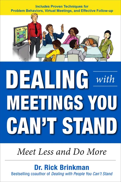 Dealing with Meetings You Can't Stand: Meet Less and Do More Dealing with Meetings You Can't Stand: Meet Less and Do More