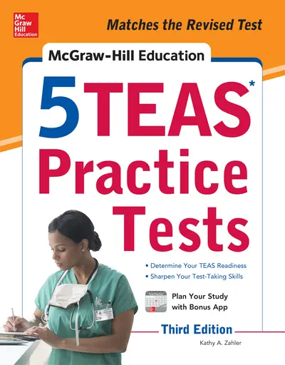 McGraw-Hill Education 5 TEAS Practice Tests, Third Edition McGraw-Hill Education 5 TEAS Practice Tests, Third Edition