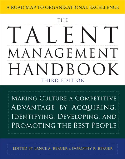 The Talent Management Handbook, Third Edition: Making Culture a Competitive Advantage by Acquiring, Identifying, Developing, and Promoting the Best People The Talent Management Handbook, Third Edition: Making Culture a Competitive Advantage by Acquiring, Identifying, Developing, and Promoting the Best People