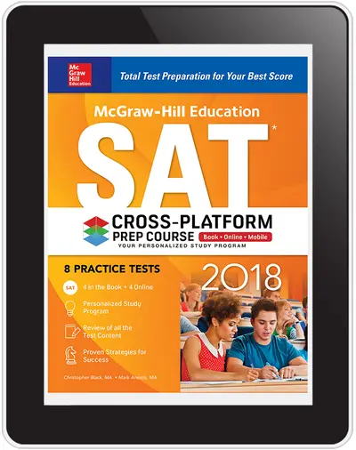 McGraw-Hill Education SAT 2018 Cross-Platform Prep Course McGraw-Hill Education SAT 2018 Cross-Platform Prep Course