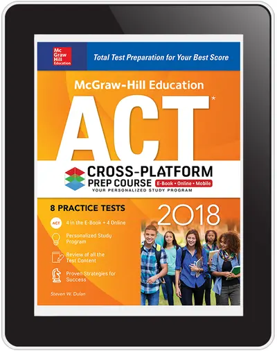 McGraw-Hill Education ACT 2018 Cross-Platform Prep Course McGraw-Hill Education ACT 2018 Cross-Platform Prep Course