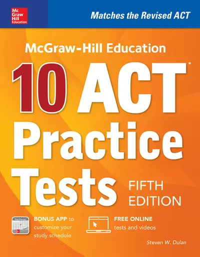 McGraw-Hill Education: 10 ACT Practice Tests, Fifth Edition McGraw-Hill Education: 10 ACT Practice Tests, Fifth Edition