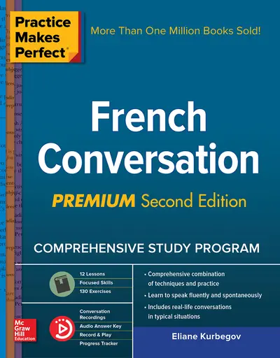Practice Makes Perfect: French Conversation, Premium Second Edition Practice Makes Perfect: French Conversation, Premium Second Edition