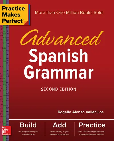 Practice Makes Perfect: Advanced Spanish Grammar, Second Edition Practice Makes Perfect: Advanced Spanish Grammar, Second Edition