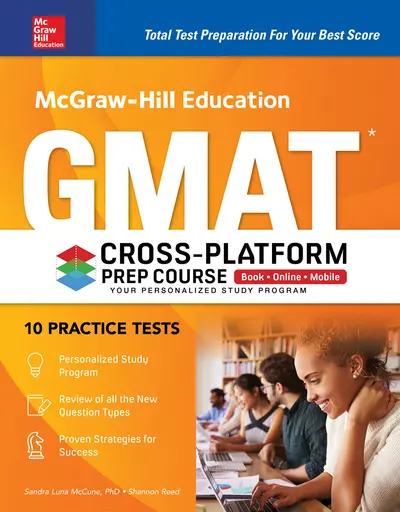 McGraw-Hill Education GMAT Cross-Platform Prep Course, Eleventh Edition McGraw-Hill Education GMAT Cross-Platform Prep Course, Eleventh Edition