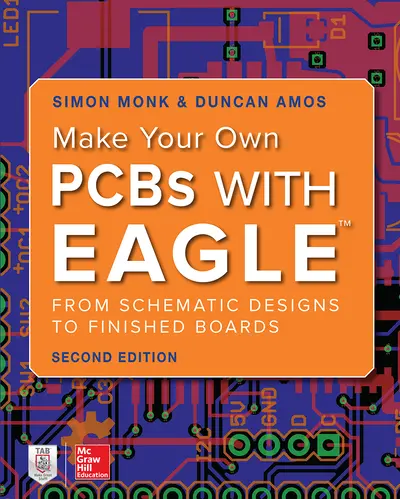 Make Your Own PCBs with EAGLE: From Schematic Designs to Finished Boards Make Your Own PCBs with EAGLE: From Schematic Designs to Finished Boards