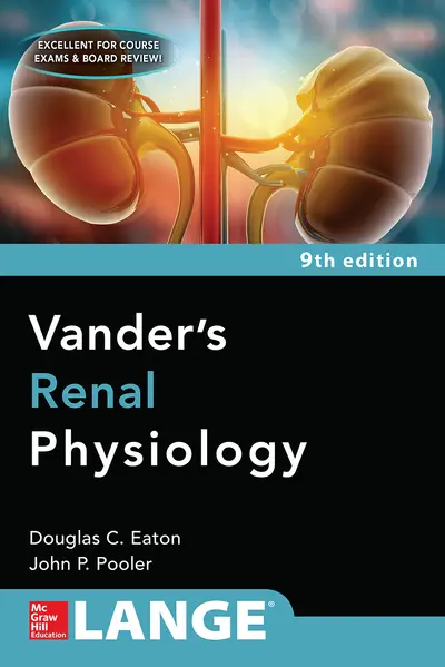 Vanders Renal Physiology, Ninth Edition Vanders Renal Physiology, Ninth Edition