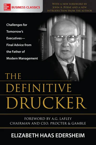 The Definitive Drucker: Challenges for Tomorrow's Executives—Final Advice from the Father of Modern Management The Definitive Drucker: Challenges for Tomorrow's Executives—Final Advice from the Father of Modern Management