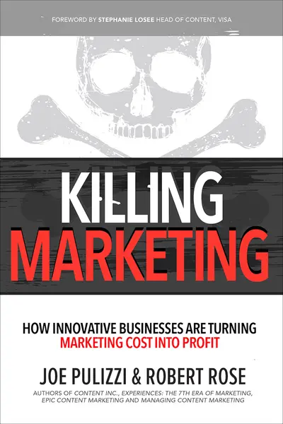 Killing Marketing: How Innovative Businesses Are Turning Marketing Cost Into Profit Killing Marketing: How Innovative Businesses Are Turning Marketing Cost Into Profit