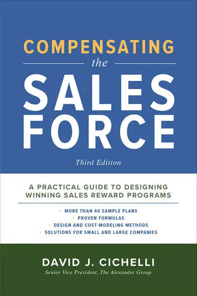 Compensating the Sales Force, Third Edition: A Practical Guide to Designing Winning Sales Reward Programs Compensating the Sales Force, Third Edition: A Practical Guide to Designing Winning Sales Reward Programs
